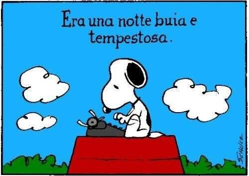 Snoopy sulla tetto della cuccia che scrive a macchina "era una notte buia e tempestosa" (Schulz) Snoopy sulla tetto della cuccia che scrive a macchina "era una notte buia e tempestosa" (Schulz)