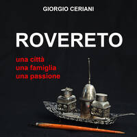 copertina del libro di Girogio Ceriani "Rovereto: una città, una famiglia, una passione"